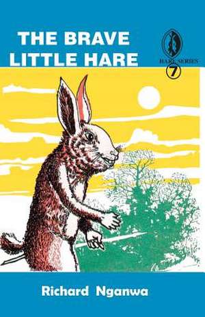 The Brave Little Hare de Richard Nganwa