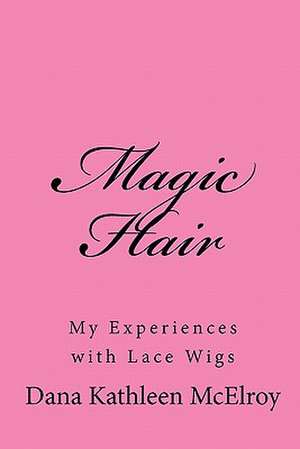 Magic Hair de Dana Kathleen McElroy