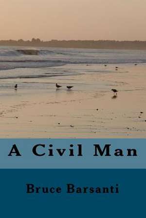 A Civil Man de Bruce Barsanti