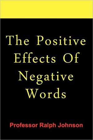 The Positive Effects of Negative Words de Ralph Johnson