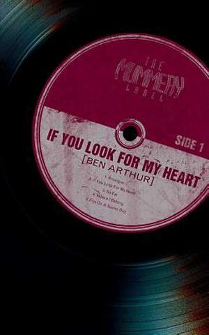 If You Look for My Heart de Ben Arthur