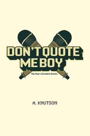 Don't Quote Me Boy de A. Knutson