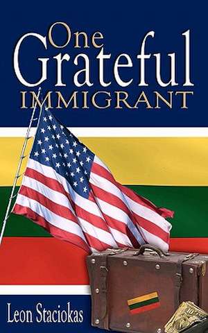 One Grateful Immigrant de Leon Staciokas