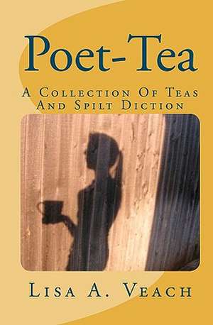 Poet-Tea de Lisa A. Veach