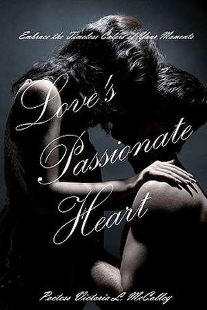 Loves Passionate Heart de Poetess Victoria L. McColley