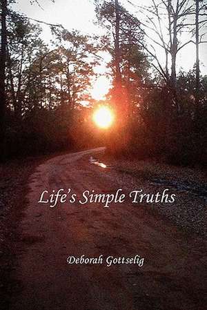 Life's Simple Truths de Deborah Gottselig