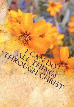 I Can Do All Things Through Christ: For Beginners and Intermediate Racers de Lilly's Chapel