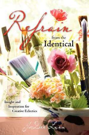 Refrain from the Identical de Jodee Luna