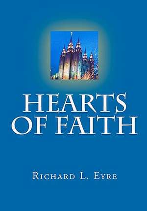 Hearts of Faith de Richard L. Eyre