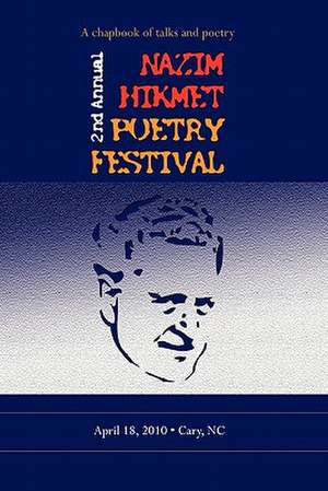 Second Annual Nazim Hikmet Poetry Festival - A Chapbook of Talks and Poetry de Hikmet Poetry Festival Nazim Hikmet Poetry Festival