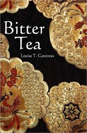 Bitter Tea: Your Guidebook to Happiness de Louise T. Gantress