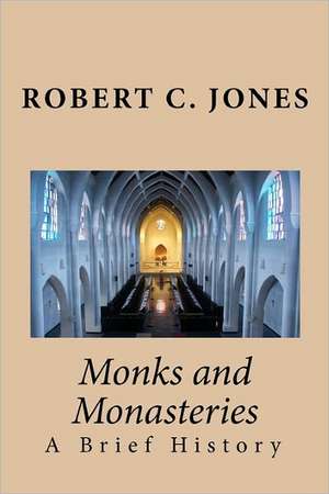 Monks and Monasteries de Robert C. Jones