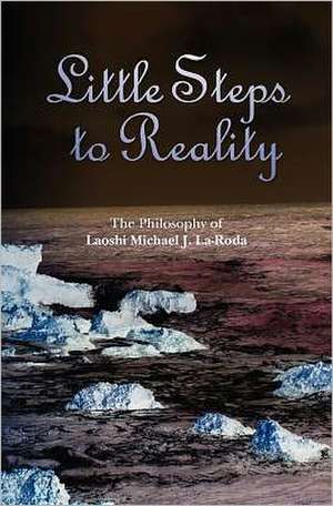 Little Steps to Reality: An M/F/M Romantic Fiction de Laoshi Michael J. La-Roda