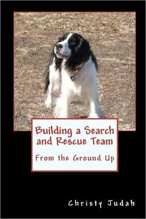 Building a Search and Rescue Team de Christy Judah