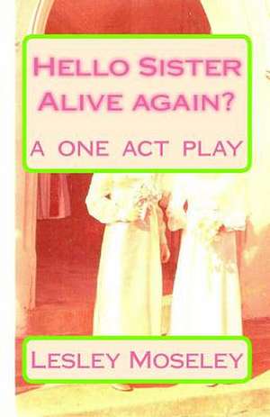 Hello Sister - Alive Again? de Lesley Moseley