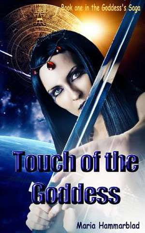 Touch of the Goddess: Complete Reference to Implementation / Customization de Maria Hammarblad