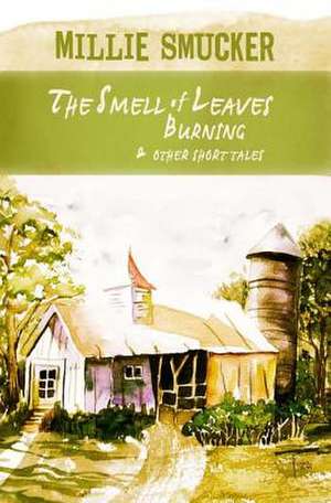 The Smell of Leaves Burning de Millie Smucker