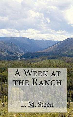 A Week at the Ranch de L. M. Steen