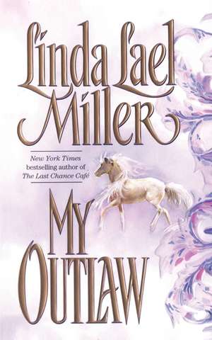 My Outlaw de Linda Lael Miller