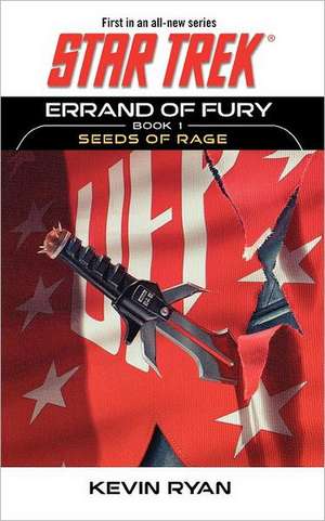 Star Trek: The Original Series: Errand of Fury Book #1: Seeds of Rage de KEVIN RYAN