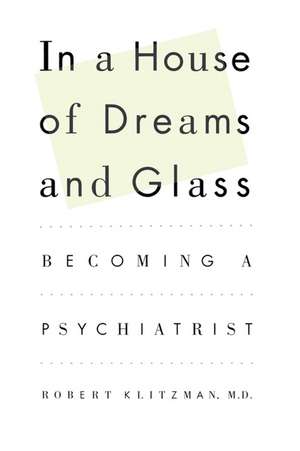 In a House of Dreams and Glass de Robert Klitzman