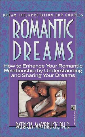 ROMANTIC DREAMS: HOW TO ENHANCE INTIMATE RELATNSHP de Maybruck