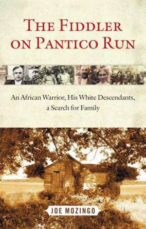 The Fiddler on Pantico Run: An African Warrior, His White Descendants, a Search for Family de Joe Mozingo