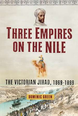 Three Empires on the Nile de Dominic Green