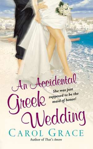 An Accidental Greek Wedding de Carol Grace