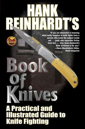 Book of Knives: A Practical and Illustrated Guide to Knife Fighting de Hank Reinhardt