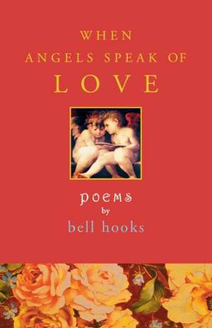 When Angels Speak of Love de Bell Hooks