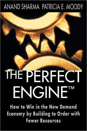 The Perfect Engine: Driving Manufacturing Breakthroughs with the Globa de Patricia E. Moody