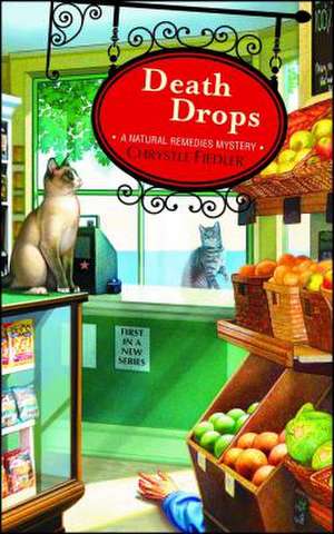 Death Drops: A Natural Remedies Mystery de Chrystle Fiedler