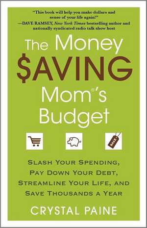 The Money Saving Mom's Budget: Slash Your Spending, Pay Down Your Debt, Streamline Your Life, and Save Thousands a Year de Crystal Paine