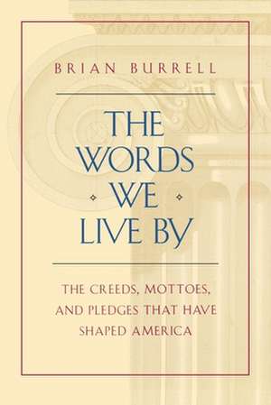 The Words We Live By de Brian Burrell