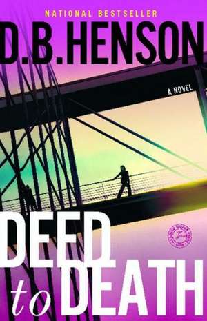 Deed to Death: A Novel de D.B. Henson