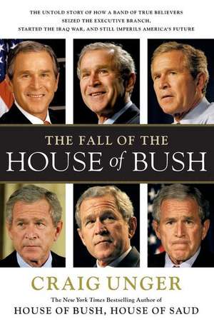 Fall of the House of Bush de Craig Unger