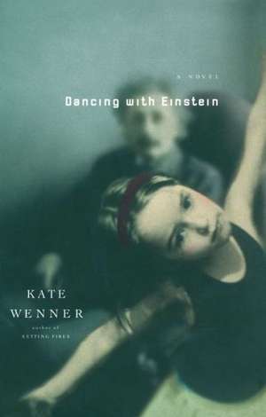 Dancing with Einstein de Kate Wenner