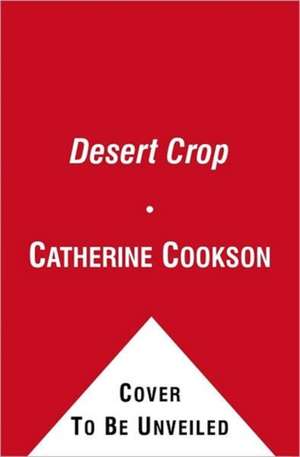 The Desert Crop de Catherine Cookson