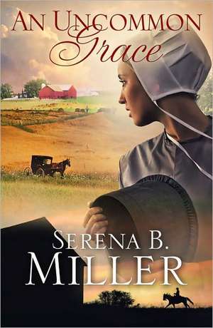 An Uncommon Grace de Serena B. Miller