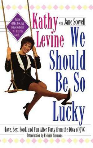 We Should Be So Lucky de Kathy Levine