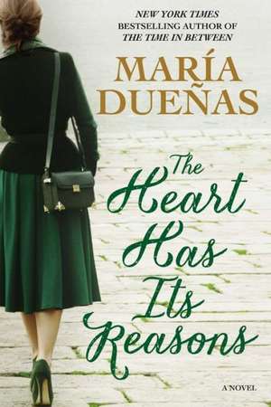 The Heart Has Its Reasons de Maria Duenas