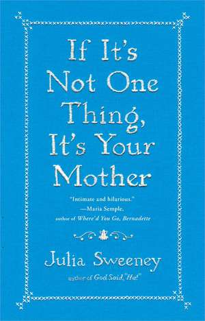 If It's Not One Thing, It's Your Mother de Julia Sweeney