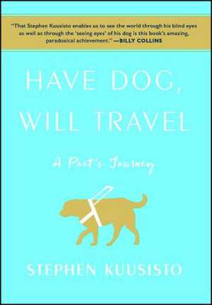 Have Dog, Will Travel de Stephen Kuusisto