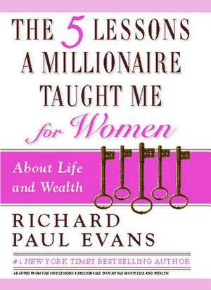 The Five Lessons a Millionaire Taught Me for Women de Richard Paul Evans