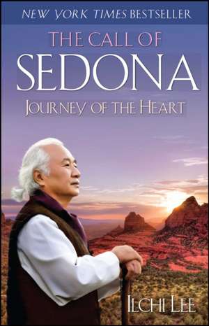 The Call of Sedona: Journey of the Heart de Ilchi Lee