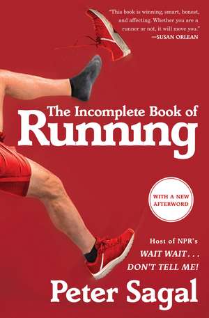 The Incomplete Book of Running de Peter Sagal