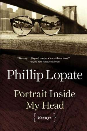 Portrait Inside My Head: Essays de Phillip Lopate