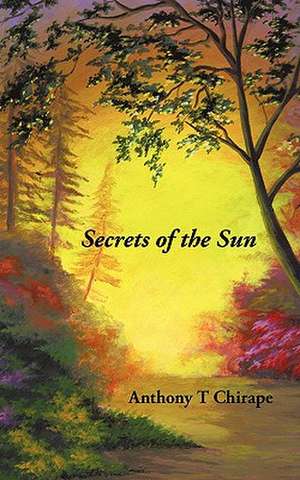 Secrets of the Sun de Anthony T. Chirape