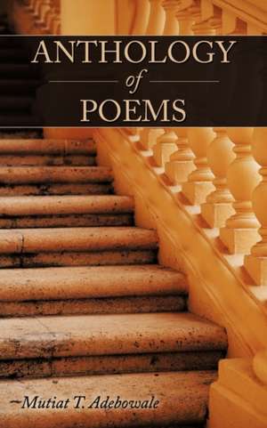 Anthology of Poems de Mutiat T. Adebowale